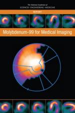 Molybdenum-99 for Medical Imaging af National Academies Of Sciences Engineeri