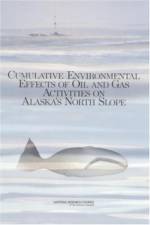 Cumulative Environmental Effects of Oil and Gas Activities on Alaska's North Slope af Board on Environmental Studies and Toxicology