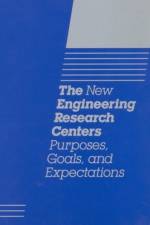 The New Engineering Research Centers: Purposes, Goals, and Expectations af National Research Council