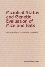 Microbial Status and Genetic Evaluation of Mice and Rats: Proceedings of the 1999 Us/Japan Conference af National Research Council