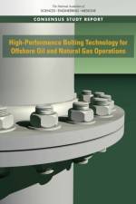 High-Performance Bolting Technology for Offshore Oil and Natural Gas Operations af National Academies Of Sciences Engineeri