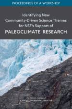 Identifying New Community-Driven Science Themes for Nsf's Support of Paleoclimate Research: Proceedings of a Workshop af National Academies Of Sciences Engineeri