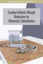 Combat Vehicle Weight Reduction by Materials Substitution: Proceedings of a Workshop af National Academies Of Sciences Engineeri