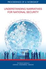 Understanding Narratives for National Security: Proceedings of a Workshop af National Academies Of Sciences Engineeri
