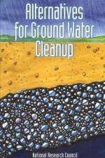 Alternatives for Ground Water Cleanup af National Research Council