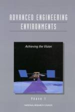 Advanced Engineering Environments: Achieving the Vision, Phase 1 af National Research Council