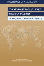 The Critical Public Health Value of Vaccines: Tackling Issues of Access and Hesitancy: Proceedings of a Workshop af National Academies Of Sciences Engineeri