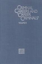 Criminal Careers and Career Criminals,: Volume II af National Research Council
