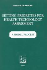 Setting Priorities for Health Technologies Assessment af Committee on Priorities for Assessment and Reassessment of Health Care Technologies