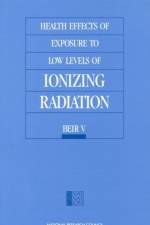 Health Effects of Exposure to Low Levels of Ionizing Radiation af Committee on the Biological Effects of Ionizing Radiation (BEIR V)