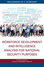 Workforce Development and Intelligence Analysis for National Security Purposes: Proceedings of a Workshop af National Academies Of Sciences Engineeri