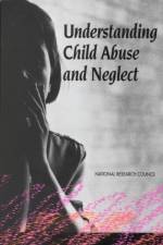 Understanding Child Abuse and Neglect af National Research Council