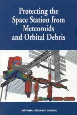 Protecting the Space Station from Meteoroids and Orbital Debris af Division On Engineering And Physical Sci