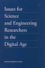 Issues for Science and Engineering Researchers in the Digital Age af National Research Council