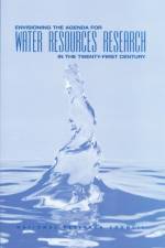 Envisioning the Agenda for Water Resources Research in the Twenty-First Century af National Research Council
