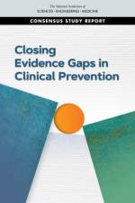 Closing Evidence Gaps in Clinical Prevention af National Academies Of Sciences Engineeri