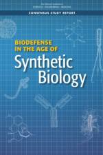 Biodefense in the Age of Synthetic Biology af National Academies Of Sciences Engineeri