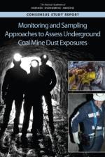 Monitoring and Sampling Approaches to Assess Underground Coal Mine Dust Exposures af National Academies Of Sciences Engineeri