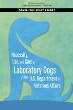 Necessity, Use, and Care of Laboratory Dogs at the U.S. Department of Veterans Affairs af National Academies Of Sciences Engineeri