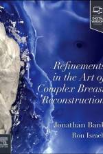 Refinements in the Art of Complex Breast Reconstruction