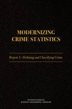 Modernizing Crime Statistics: Report 1: Defining and Classifying Crime af National Academies Of Sciences Engineeri