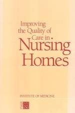 Improving the Quality of Care in Nursing Homes af Institute of Medicine