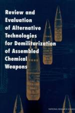 Review and Evaluation of Alternative Technologies for Demilitarization of Assembled Chemical Weapons af Committee on Review and Evaluation of Alternative Technologies for Demilitarization of Assembled Chemical Weapons