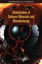 Globalization of Defense Materials and Manufacturing: Proceedings of a Workshop af National Academies Of Sciences Engineeri
