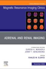 Adrenal and Renal Imaging, An Issue of Magnetic Resonance Imaging Clinics of North America