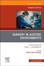 Surgery in Austere Environments, An Issue of Surgical Clinics