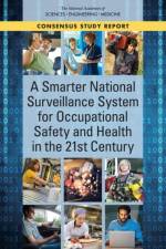 A Smarter National Surveillance System for Occupational Safety and Health in the 21st Century af National Academies Of Sciences Engineeri