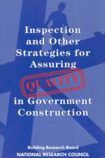 Inspection and Other Strategies for Assuring Quality in Government Construction af Committee on Inspection for Quality Control on Federal Construction Projects