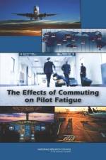 The Effects of Commuting on Pilot Fatigue af National Research Council