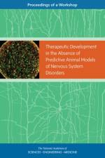 Therapeutic Development in the Absence of Predictive Animal Models of Nervous System Disorders: Proceedings of a Workshop af National Academies Of Sciences Engineeri