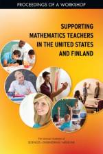 Supporting Mathematics Teachers in the United States and Finland: Proceedings of a Workshop af National Academies Of Sciences Engineeri