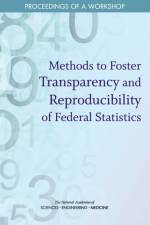 Methods to Foster Transparency and Reproducibility of Federal Statistics: Proceedings of a Workshop af National Academies Of Sciences Engineeri