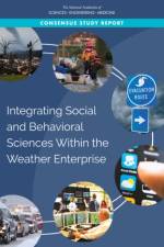 Integrating Social and Behavioral Sciences Within the Weather Enterprise af National Academies Of Sciences Engineeri
