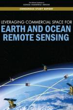 Leveraging Commercial Space for Earth and Ocean Remote Sensing af National Academies Of Sciences Engineeri