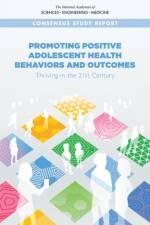 Promoting Positive Adolescent Health Behaviors and Outcomes: Thriving in the 21st Century af National Academies Of Sciences Engineeri