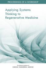 Applying Systems Thinking to Regenerative Medicine: Proceedings of a Workshop af National Academies Of Sciences Engineeri