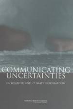 Communicating Uncertainties in Weather and Climate Information: A Workshop Summary af National Research Council