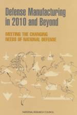 Defense Manufacturing in 2010 and Beyond af Commission on Engineering and Technical Systems