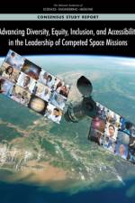 Advancing Diversity, Equity, Inclusion, and Accessibility in the Leadership of Competed Space Missions af National Academies Of Sciences Engineeri
