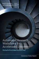 Automated Research Workflows for Accelerated Discovery: Closing the Knowledge Discovery Loop af National Academies Of Sciences Engineeri