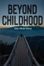Beyond Childhood af Ejay Okeke-Deroy