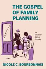 The Gospel of Family Planning af Nicole C. Bourbonnais