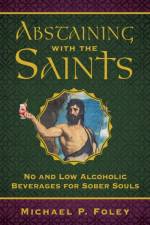 Abstaining with the Saints af Michael P. Foley