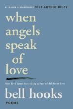 When Angels Speak of Love af bell hooks