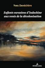 Enfants eurasiens d'Indochine aux vents de la decolonisation af Denechere Yves Denechere