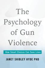 The Psychology of Gun Violence af Janet Shibley Hyde